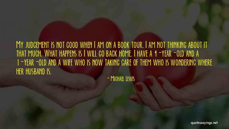 Taking Care Of Your Husband Quotes By Michael Lewis Taking Care Of Your Husband Quotes By Michael Lewis
