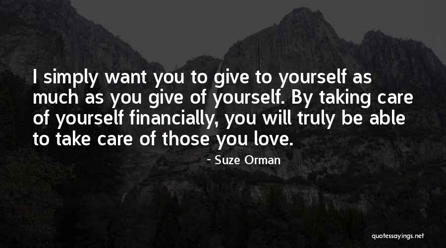 Taking Care Of Your Love Quotes By Suze Orman Taking Care Of Your Love Quotes By Suze Orman
