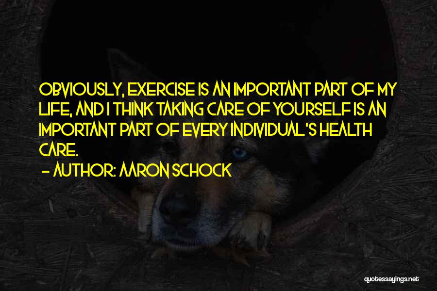 Taking Care Of Yourself Quotes By Aaron Schock