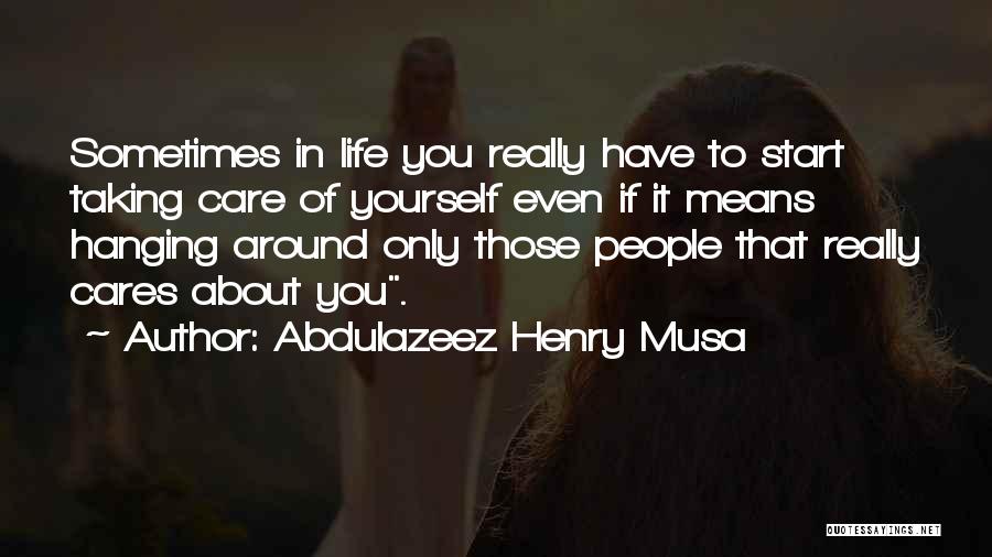 Taking Care Of Yourself Quotes By Abdulazeez Henry Musa