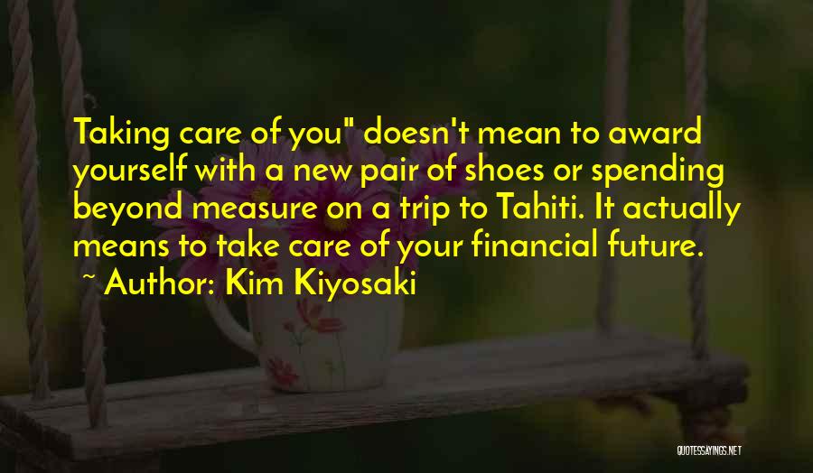 Taking Care Of Yourself Quotes By Kim Kiyosaki