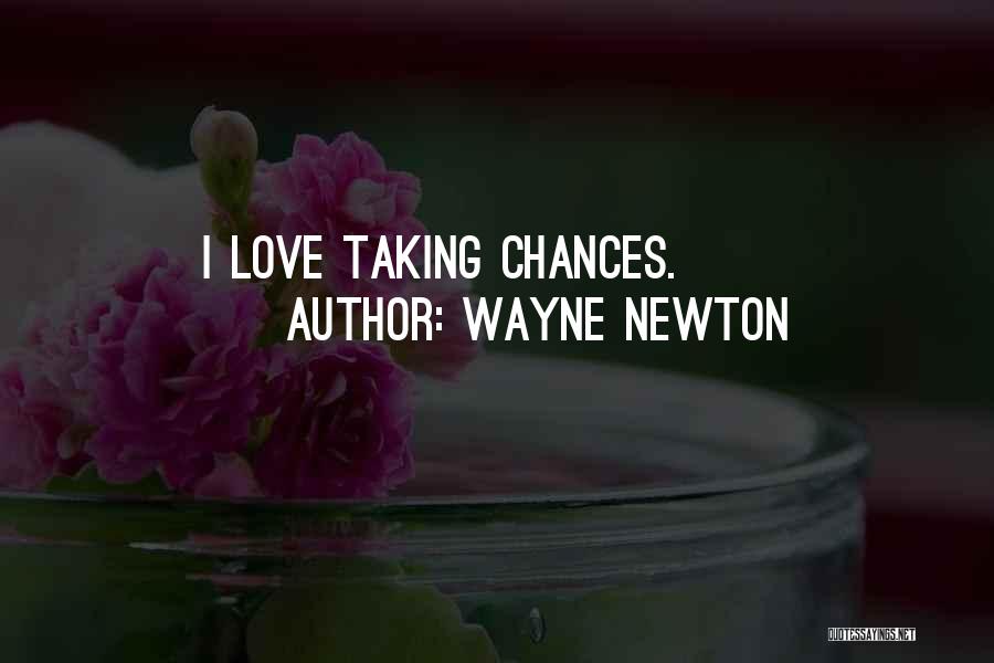 Taking Chance On Love Quotes By Wayne Newton