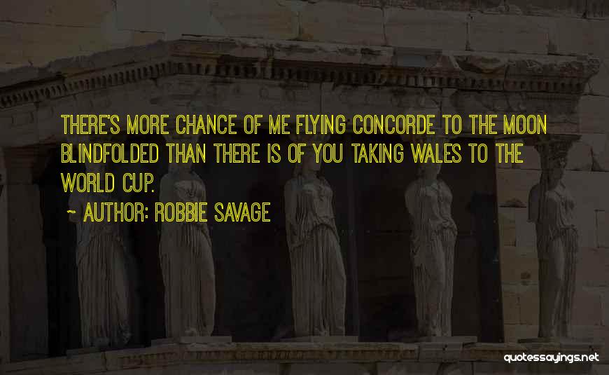 Taking Chance Quotes By Robbie Savage