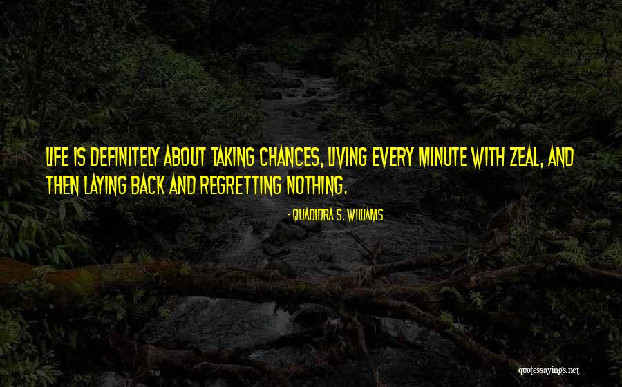 Taking Chances And Living Life Quotes By Quadidra S. Williams Taking Chances And Living Life Quotes By Quadidra S. Williams