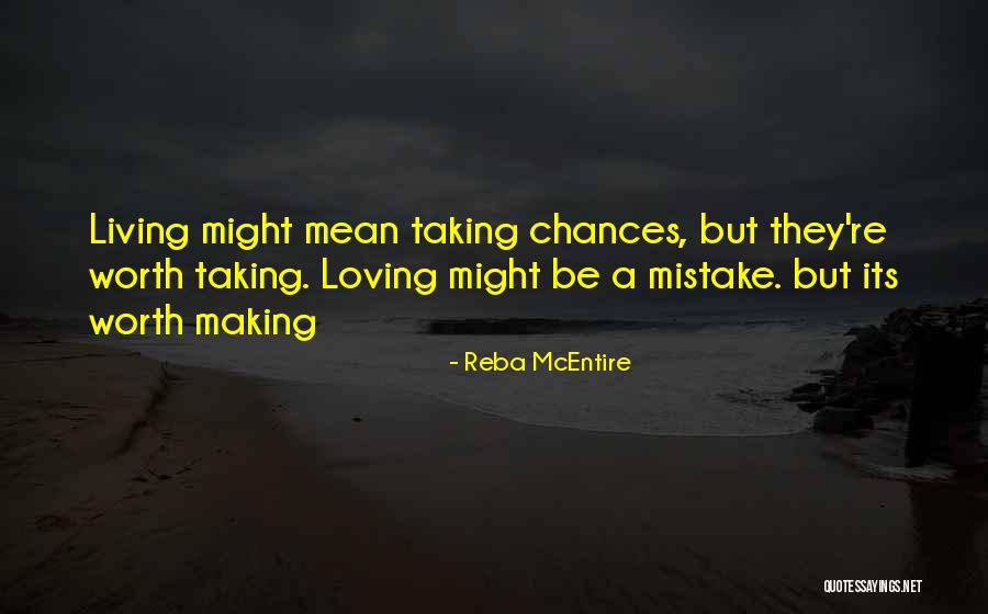 Taking Chances And Living Life Quotes By Reba McEntire Taking Chances And Living Life Quotes By Reba McEntire