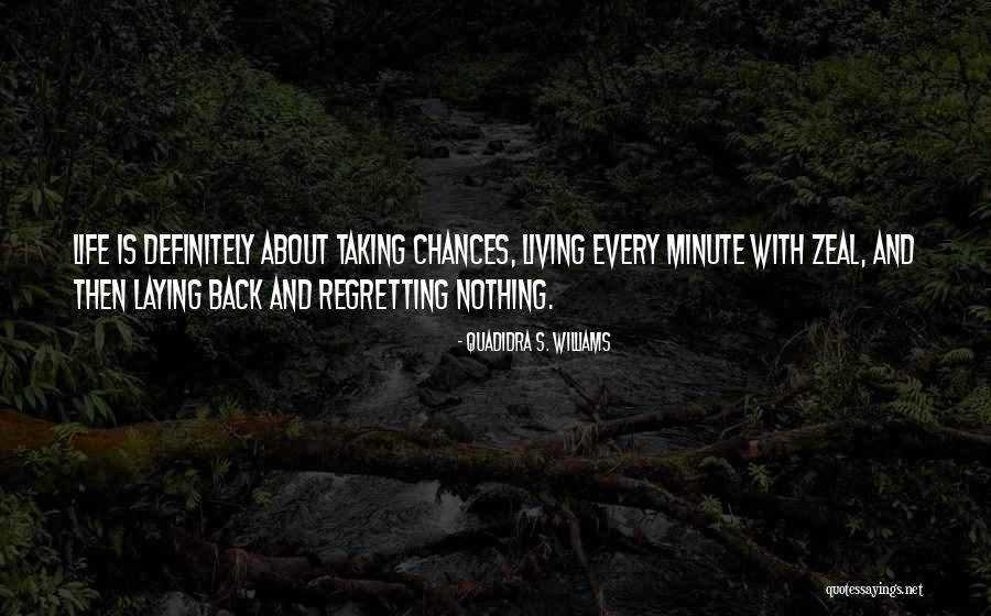 Taking Chances And Not Regretting Quotes By Quadidra S. Williams Taking Chances And Not Regretting Quotes By Quadidra S. Williams