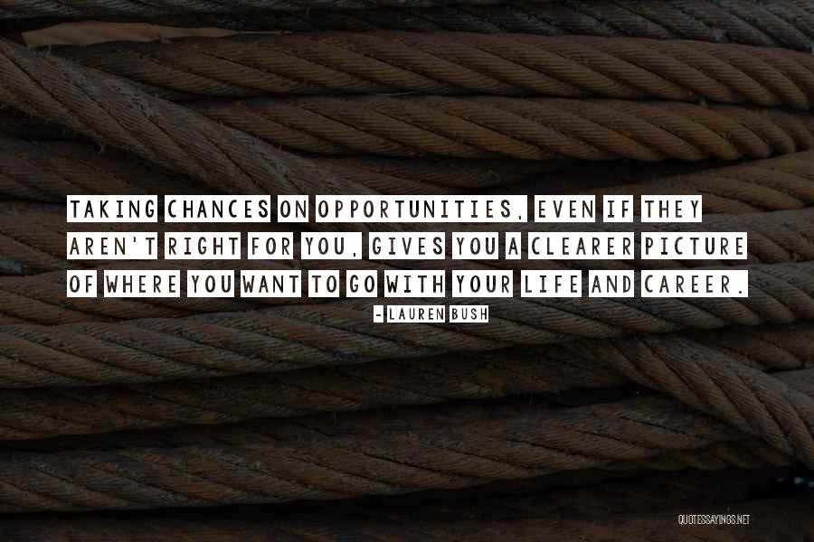 Taking Chances And Opportunities Quotes By Lauren Bush Taking Chances And Opportunities Quotes By Lauren Bush