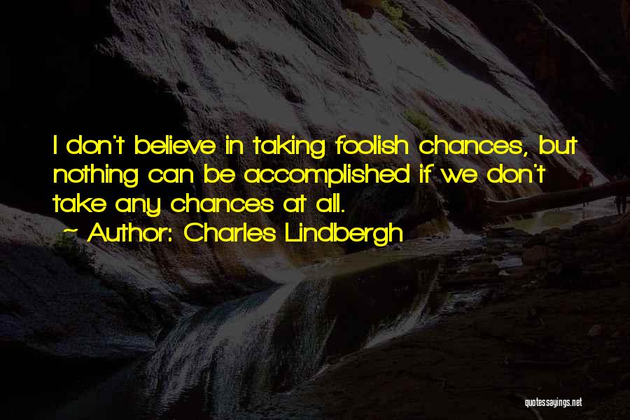 Taking Chances Quotes By Charles Lindbergh