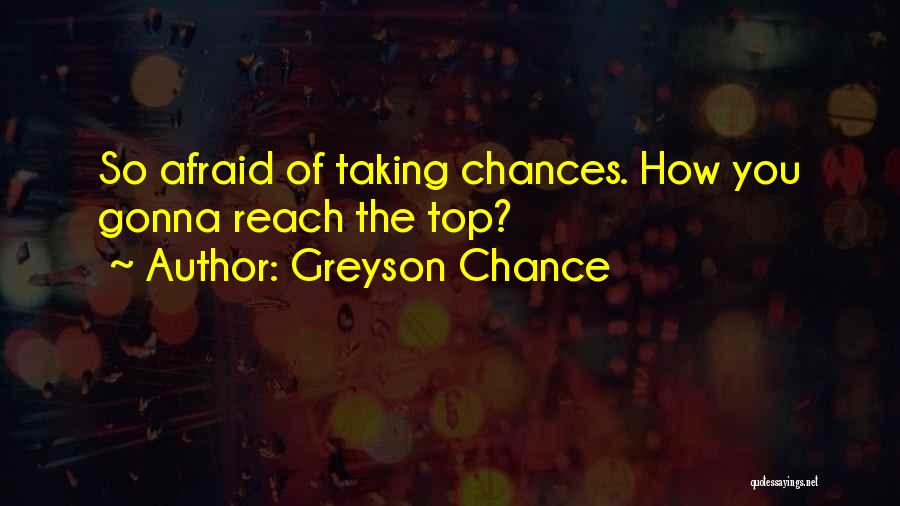 Taking Chances Quotes By Greyson Chance