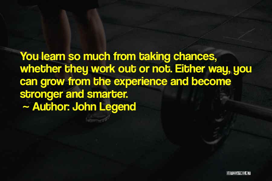 Taking Chances Quotes By John Legend