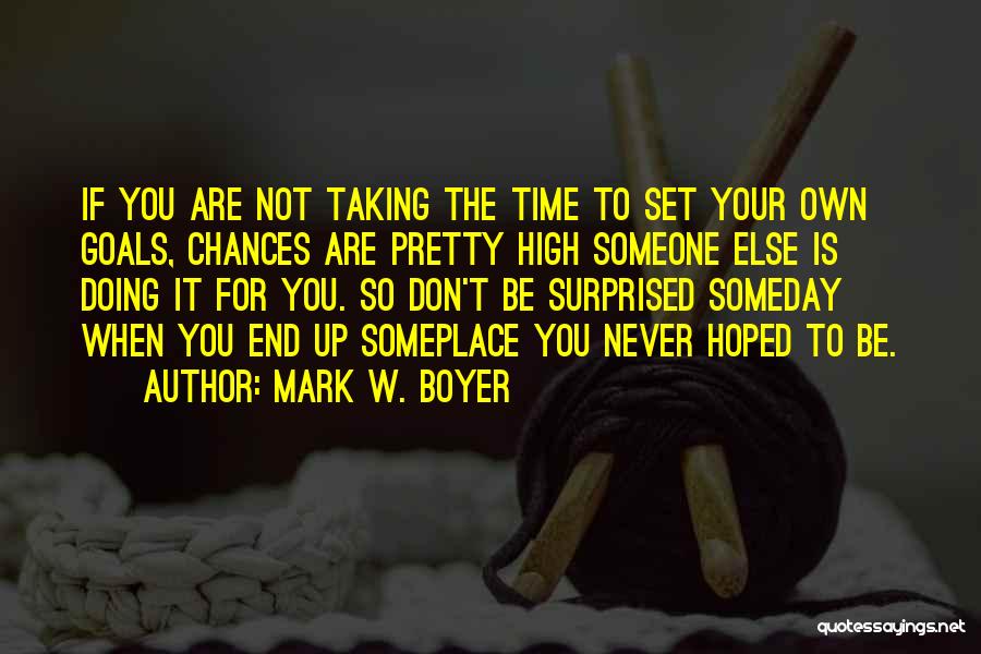 Taking Chances Quotes By Mark W. Boyer