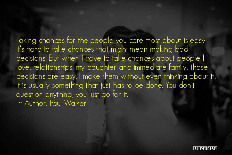 Taking Chances Quotes By Paul Walker