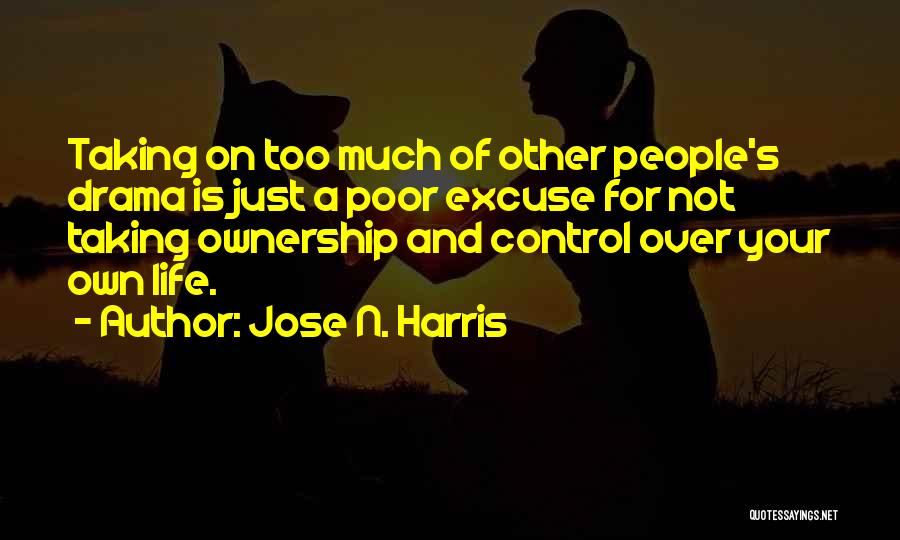 Taking Control Over Your Life Quotes By Jose N. Harris