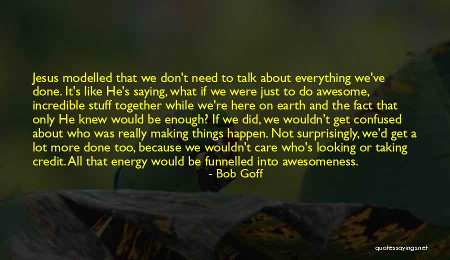 Taking Credit Quotes By Bob Goff Taking Credit Quotes By Bob Goff