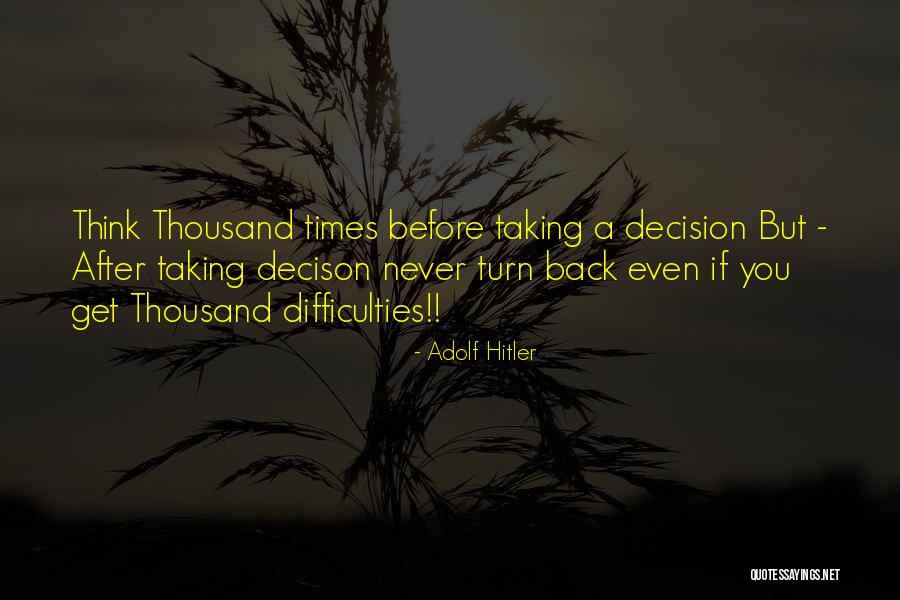 Taking Decision Quotes By Adolf Hitler Taking Decision Quotes By Adolf Hitler