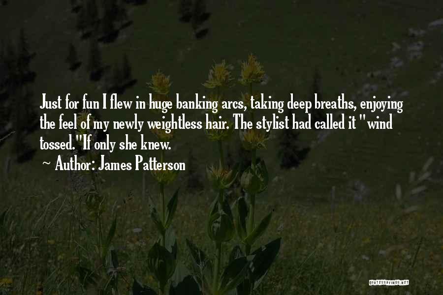 Taking Deep Breaths Quotes By James Patterson