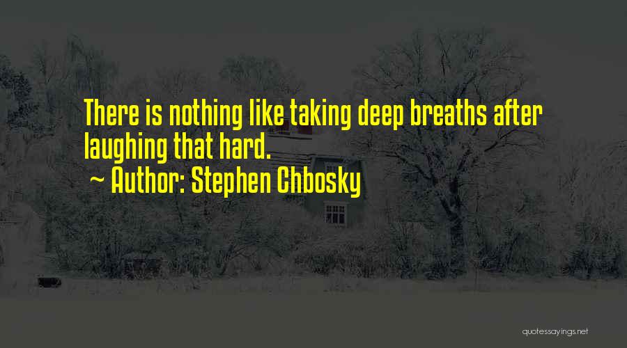 Taking Deep Breaths Quotes By Stephen Chbosky