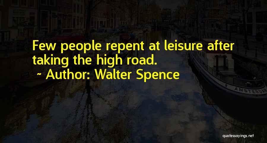 Taking High Road Quotes By Walter Spence