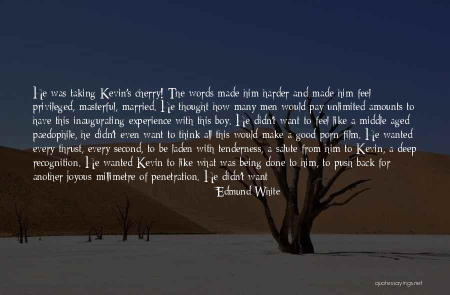 Taking Him Back Quotes By Edmund White Taking Him Back Quotes By Edmund White