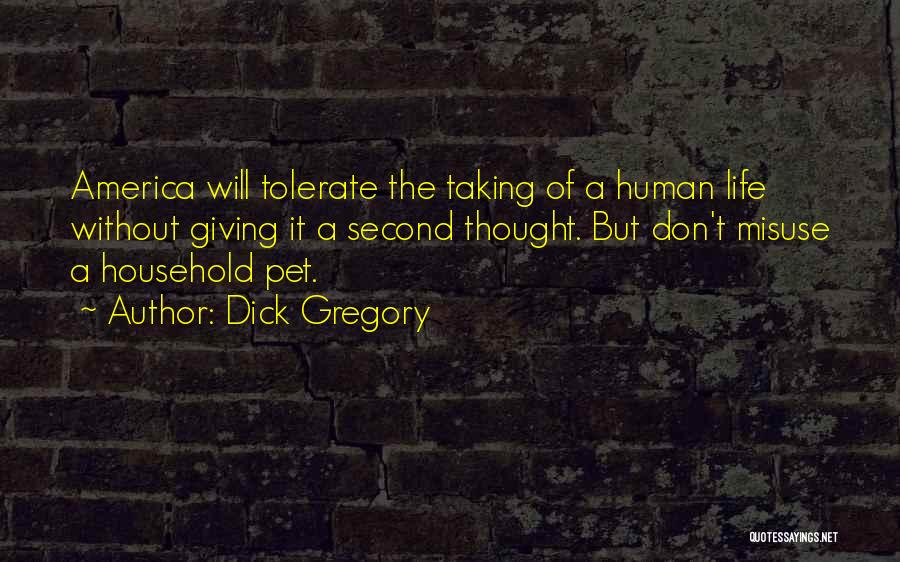 Taking Human Life Quotes By Dick Gregory