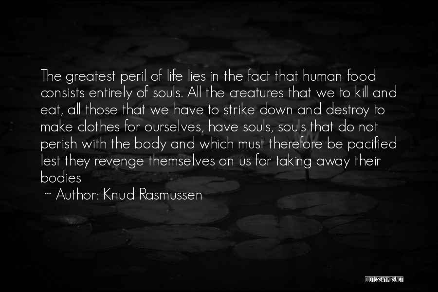 Taking Human Life Quotes By Knud Rasmussen