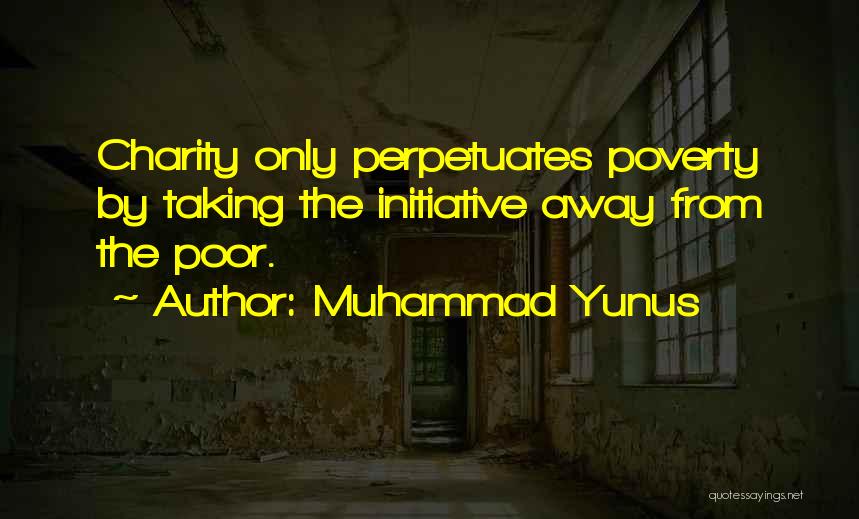 Taking Initiative Quotes By Muhammad Yunus