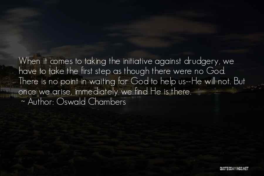 Taking Initiative Quotes By Oswald Chambers