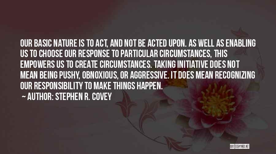 Taking Initiative Quotes By Stephen R. Covey