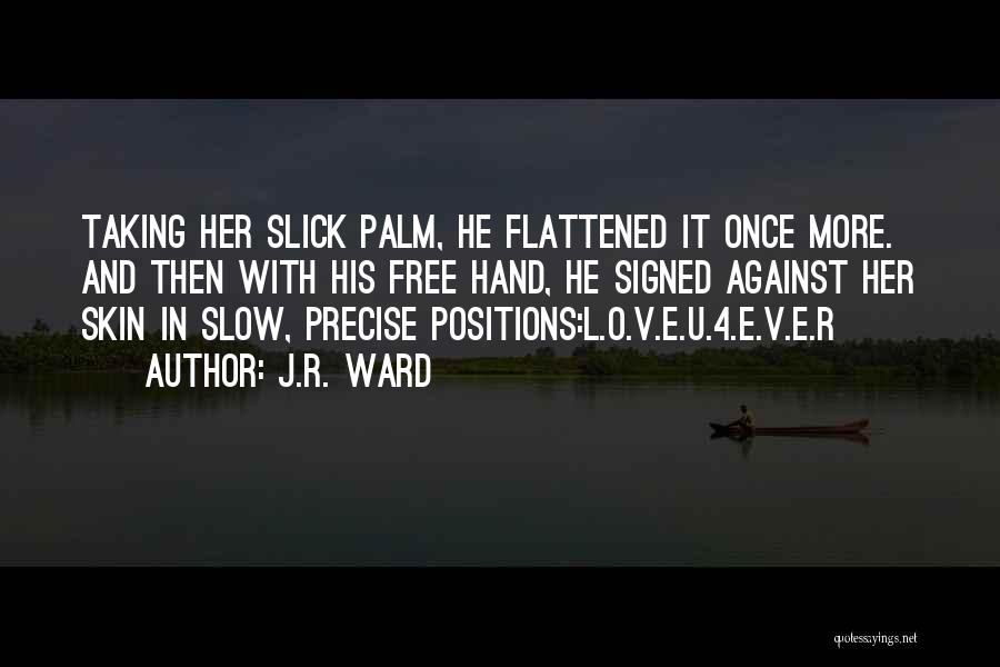 Taking It Slow Quotes By J.R. Ward