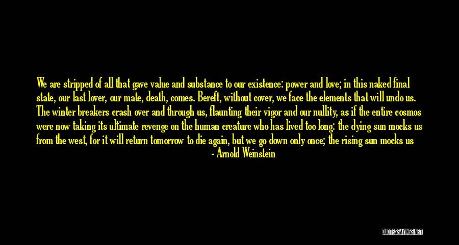 Taking Life As It Comes Quotes By Arnold Weinstein