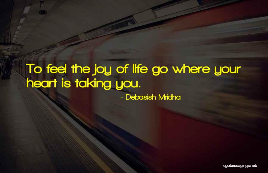 Taking Life As It Comes Quotes By Debasish Mridha