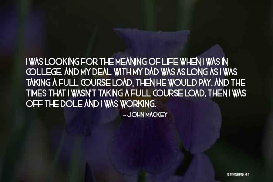 Taking Life As It Comes Quotes By John Mackey Taking Life As It Comes Quotes By John Mackey