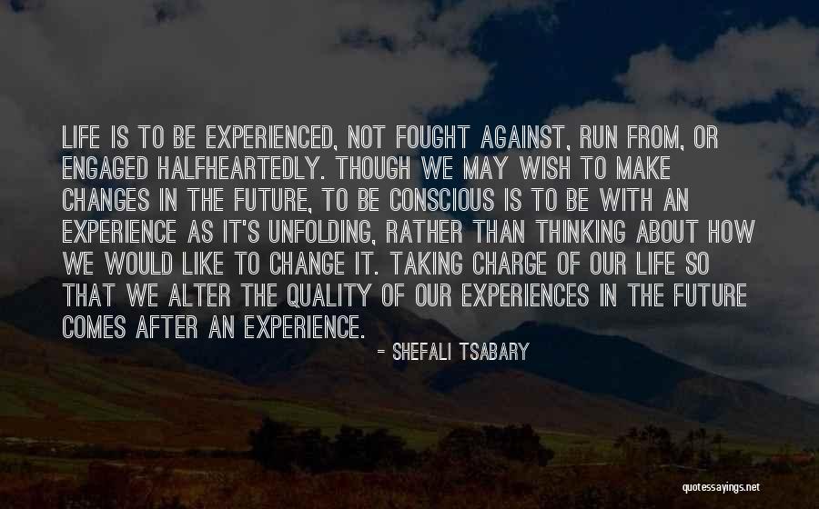 Taking Life As It Comes Quotes By Shefali Tsabary Taking Life As It Comes Quotes By Shefali Tsabary