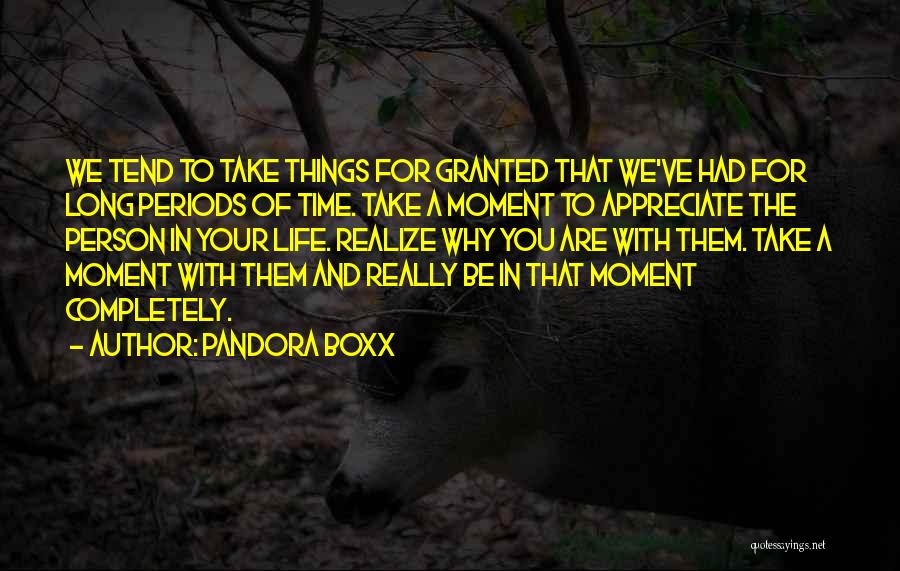 Taking Life One Moment At A Time Quotes By Pandora Boxx