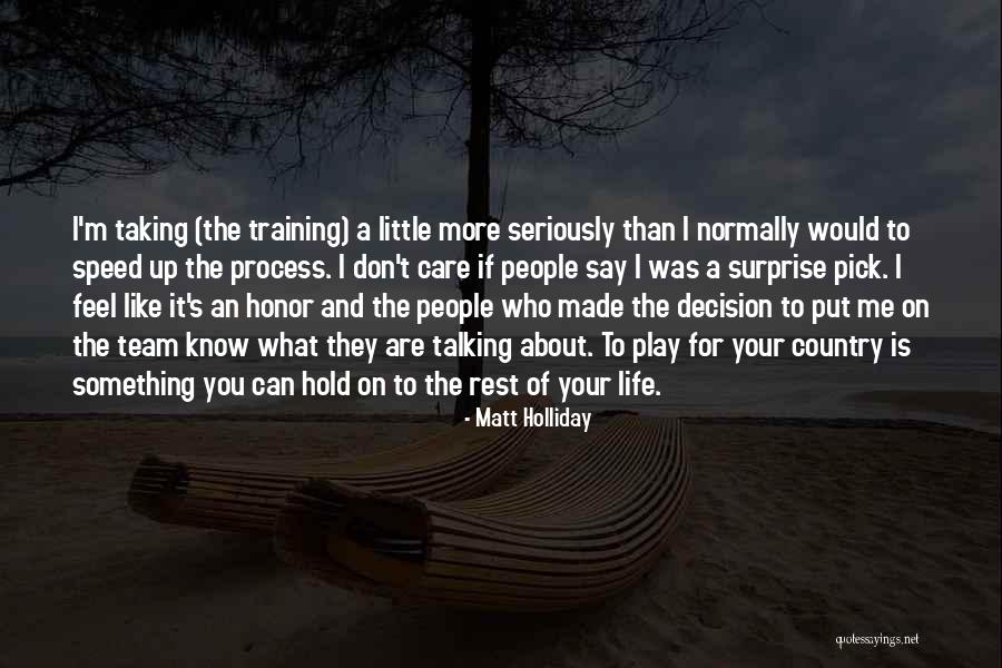 Taking Life Seriously Quotes By Matt Holliday Taking Life Seriously Quotes By Matt Holliday