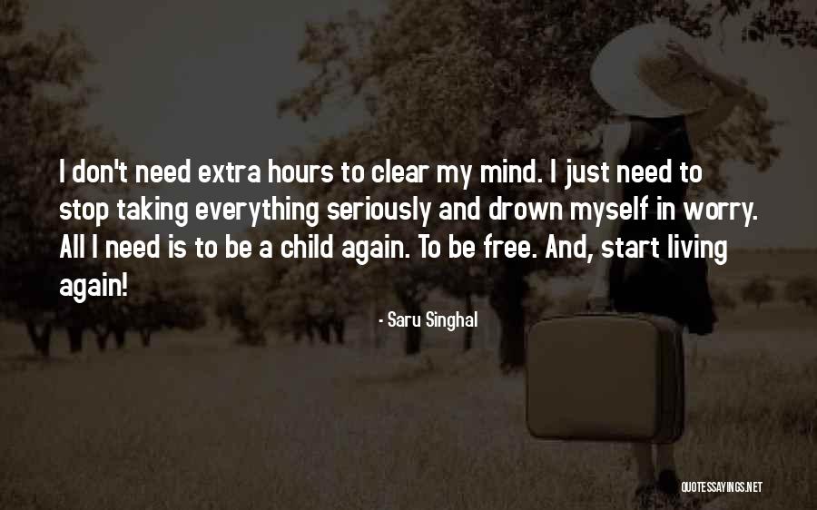 Taking Life Seriously Quotes By Saru Singhal Taking Life Seriously Quotes By Saru Singhal