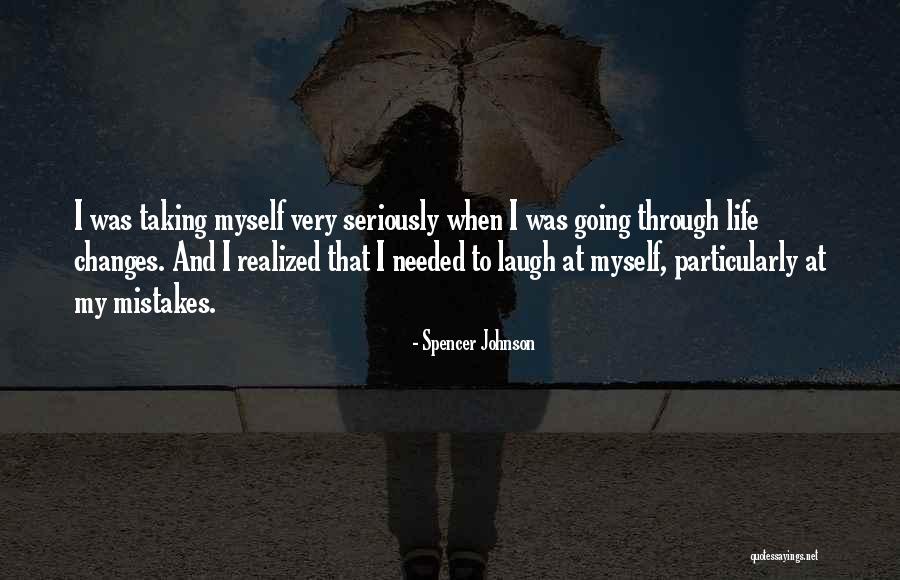 Taking Life Seriously Quotes By Spencer Johnson Taking Life Seriously Quotes By Spencer Johnson