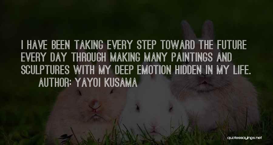 Taking Life Step By Step Quotes By Yayoi Kusama