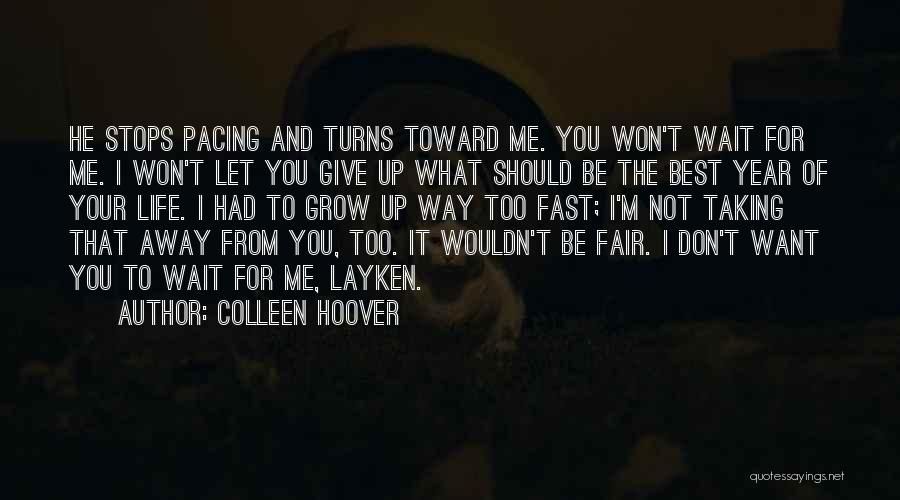 Taking Life Too Fast Quotes By Colleen Hoover