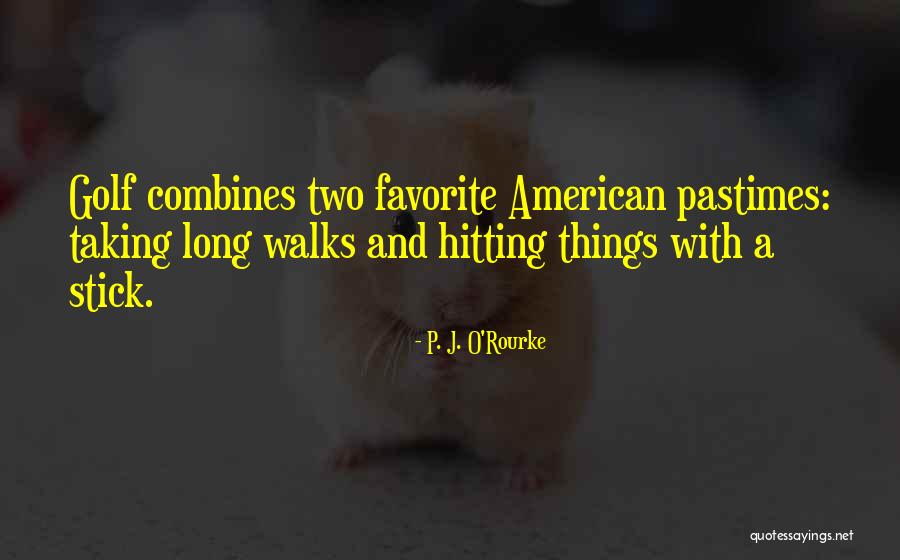 Taking Long Walks Quotes By P. J. O'Rourke Taking Long Walks Quotes By P. J. O'Rourke