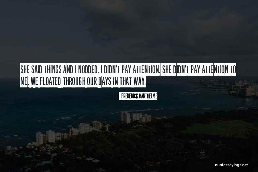 Taking Me For Granted Quotes By Frederick Barthelme Taking Me For Granted Quotes By Frederick Barthelme