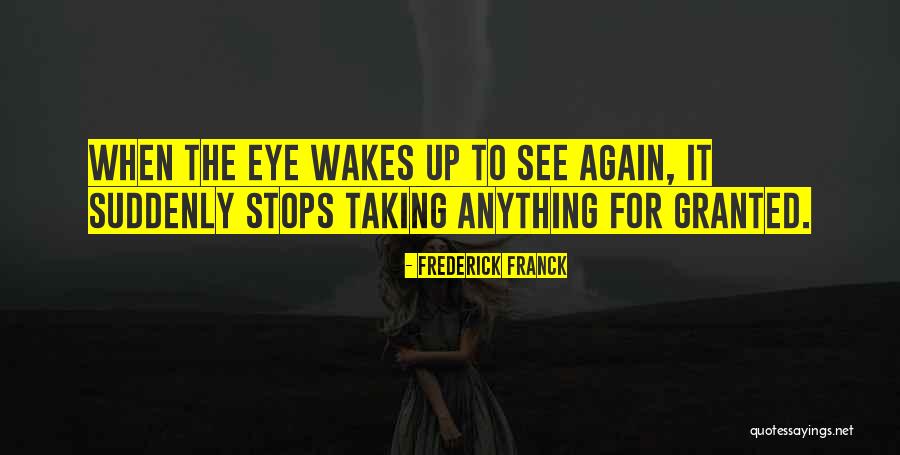 Taking Me For Granted Quotes By Frederick Franck Taking Me For Granted Quotes By Frederick Franck