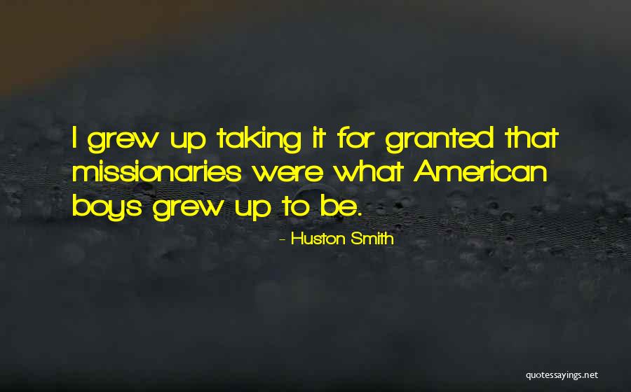 Taking Me For Granted Quotes By Huston Smith Taking Me For Granted Quotes By Huston Smith