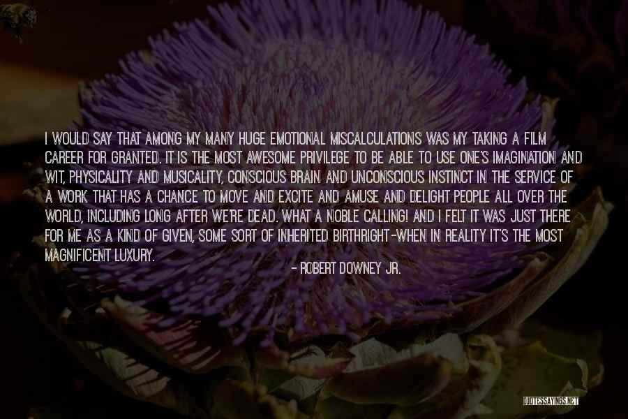 Taking Me For Granted Quotes By Robert Downey Jr. Taking Me For Granted Quotes By Robert Downey Jr.