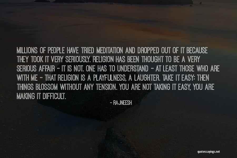 Taking Me Seriously Quotes By Rajneesh Taking Me Seriously Quotes By Rajneesh