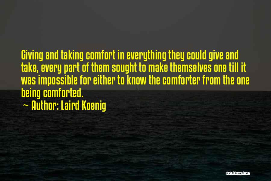 Taking More Than You Give Quotes By Laird Koenig
