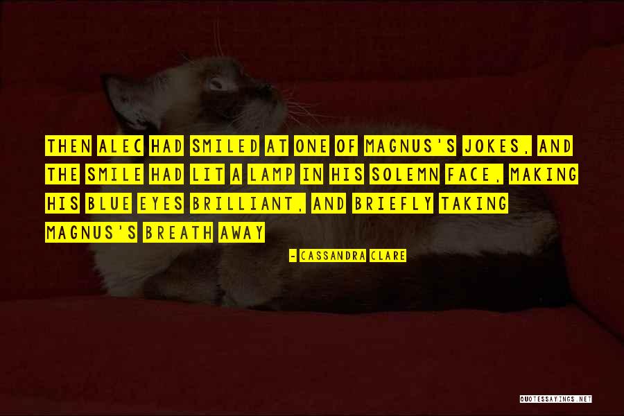 Taking My Breath Away Quotes By Cassandra Clare Taking My Breath Away Quotes By Cassandra Clare