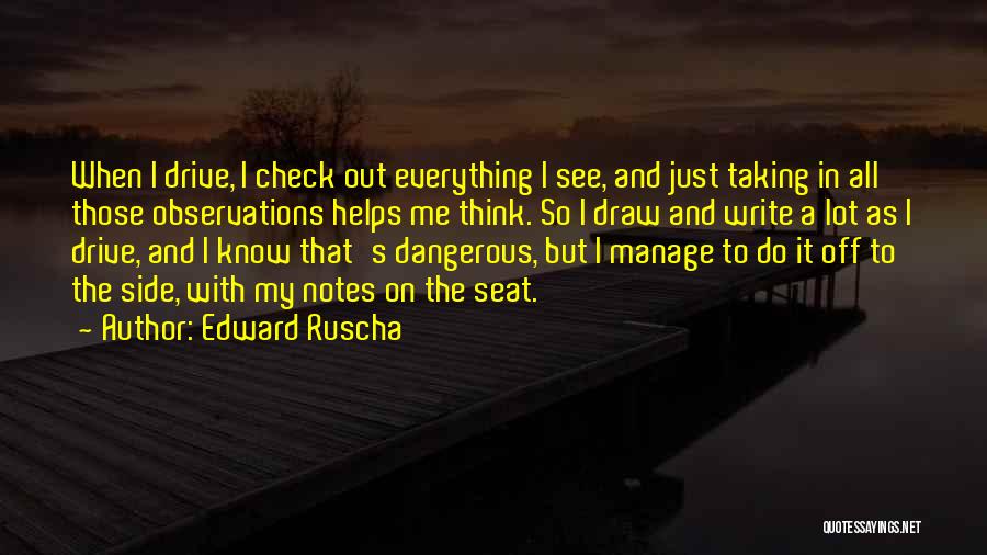 Taking Notes Quotes By Edward Ruscha