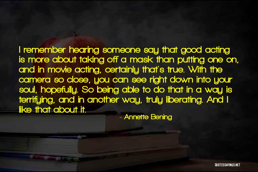 Taking Off The Mask Quotes By Annette Bening Taking Off The Mask Quotes By Annette Bening
