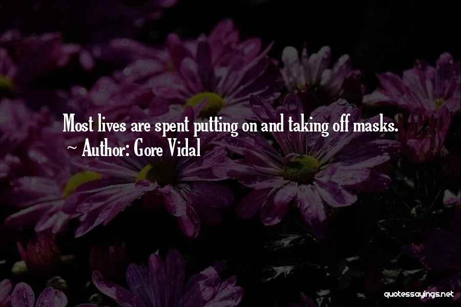 Taking Off Your Mask Quotes By Gore Vidal